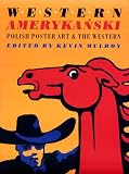 Western Amerykanski : Polish Poster Art And The Western
