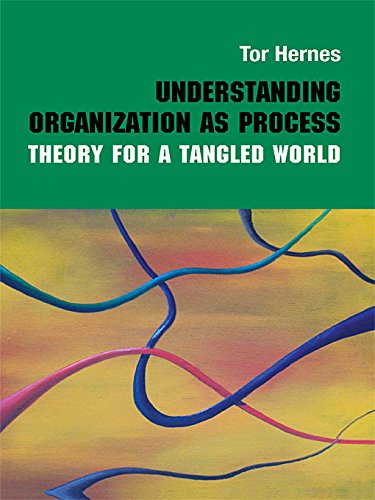 Understanding Organization as Process: Theory for a Tangled World (Routledge Studies in Management, Organizations and Society)