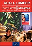 Lonely Planet Six Degrees Series 1: Kuala Lumpur