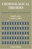 Criminological Theories: Introduction, Evaluation, and Application
