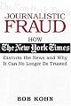 Journalistic Fraud: How The New York Times Distorts the News and Why It Can No Longer Be Trusted