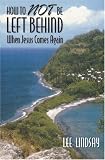 How To Not Be Left Behind: When Jesus Comes Again