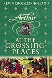 At The Crossing Places (hc) (Arthur Trilogy)