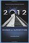2012: Science or Superstition
