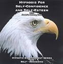 Hypnosis for Self-Confidence and Self-Esteem (Hypnotic Empowerment for Self-Awakening)