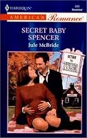 Secret Baby Spencer (Harlequin American Romance, No. 849)