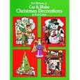 Cut and Make Christmas Decorations in Full Color by Ed Sibbett Jr.