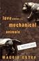 Love Dance of the Mechanical Animals: Confessions, Highly Subjective Journalism, Old Rants and New Stories