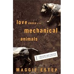 Love Dance of the Mechanical Animals: Confessions, Highly Subjective Journalism, Old Rants and New Stories