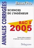 Sciences de l ingénieur Bac S : Annales corrigés
