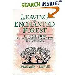 Leaving the Enchanted Forest: The Path from Relationship Addiction to Intimacy