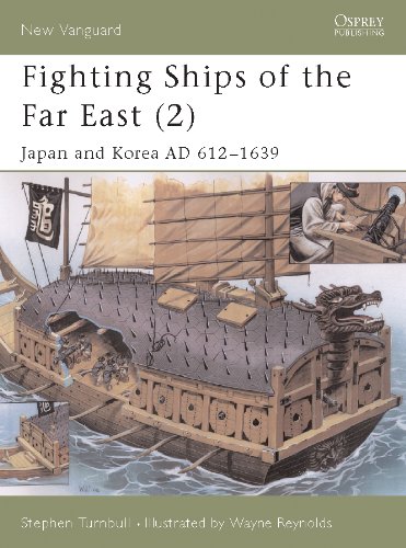 Fighting Ships of the Far East (2): Japan and Korea AD 612?1639: Japan and Korea AD 612-1639 v. 2 (New Vanguard)