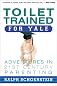 Toilet Trained for Yale: Adventures in 21st-Century Parenting