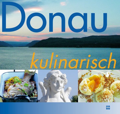 City Travel Guides Discounted  Bücher : Donau kulinarisch. Die Donau entlang-von der Quelle bis zum Delta
