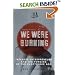 We Were Burning : Japanese Entrepreneurs and the Forging of the Electronic Age
