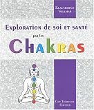 Exploration de soi et sant� par les chakras