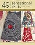 49 Sensational Skirts: Creative Embellishment Ideas For One-of-a-kind Designs