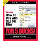 Click here to buy  Learn How to Buy and Sell on eBay for 5 Bucks (Learn for 5 Bucks)  by Stephen Gregory, Larry Becker, and Jim Workman.