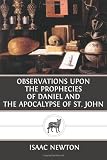 Observations Upon the Prophecies of Daniel and the Apocalypse of St. John