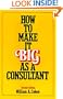 How to Make It Big as a Consultant