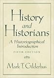 History and Historians: A Historiographical Introduction (6th Edition)