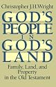 God's People in God's Land: Family, Land, and Property in the Old Testament
