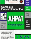Complete Preparation for the AHPAT: 1999 Edition