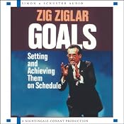 Goals: Setting and Achieving Them on Schedule | [Zig Ziglar]