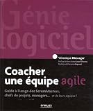 acheter livre occasion Coacher une équipe agile. Guide à lusage des ScrumMasters, chefs de projets, managers... et de leurs équipes !