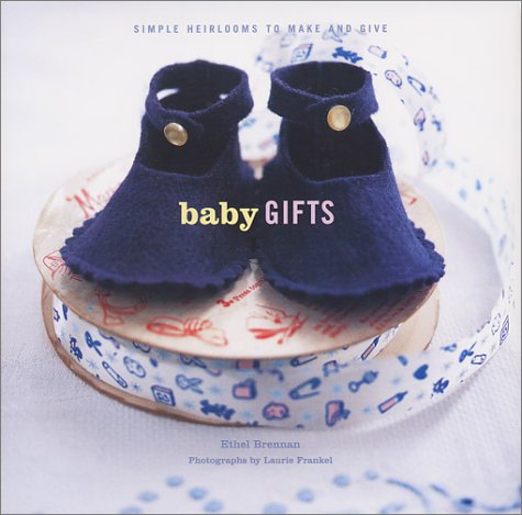 Baby Gifts: Simple Heirlooms to Make and Give