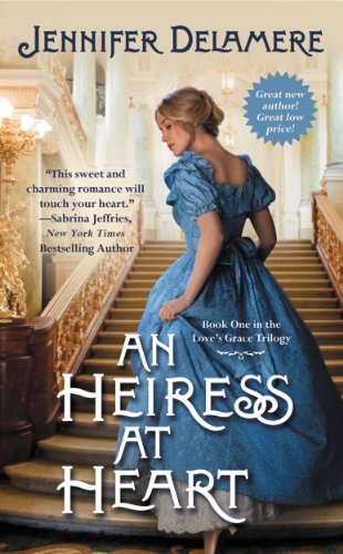 An Heiress at Heart (Love's Grace) by Jennifer Delamere