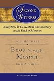 Second Witness: Analytical and Contextual Commentary on the Book of Mormon: Enos - Mosiah