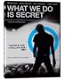 What We Do Is Secret