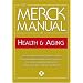 The Merck Manual of Health & Aging: The Comprehensive Guide to the Changes and Challenges of Aging- for Older Adults and Those Who Care For and About Them