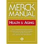 The Merck Manual of Health & Aging: The Comprehensive Guide to the Changes and Challenges of Aging- for Older Adults and Those Who Care For and About Them