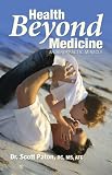 HEALTH BEYOND MEDICINE: A Chiropractic Miracle