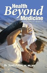 HEALTH BEYOND MEDICINE: A Chiropractic Miracle