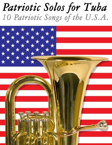 Patriotic Solos for Tuba: 10 Patriotic Songs of the U.S.A.
