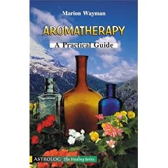 Aromatherapy: A Practical Guide (Healing (Astrolog))
