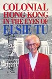 Review Hong Kong University Press  / Colonial Hong Kong in the Eyes of Elsie Tu
