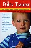 The Potty Trainer: The Ultimate Guide to Potty Training Your Child The Potty Trainer: The Ultimate Guide to Potty Training Your Child
