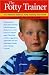 The Potty Trainer: The Ultimate Guide To Potty Training Your Child