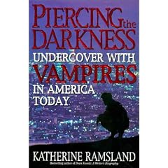 Piercing the Darkness: Undercover with Vampires in America Today