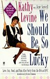 We Should Be So Lucky: Love, Sex, Food, and Fun After Forty from the Diva of Qvc