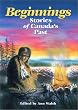 Beginnings: Stories Of Canada's Past