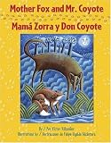 Mother Fox and Mr. Coyote / Mamá Zorra y Don Coyote