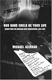 Our Band Could Be Your Life: Scenes from the American Indie Underground 1981-1991
