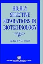 Highly Selective Separations in Biotechnology