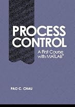 Process Control: A First Course with MATLAB (Cambridge Series in Chemical Engineering)