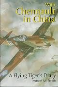 With Chennault in China: A Flying Tiger's Story (Schiffer Military/Aviation History)